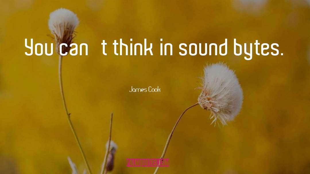 James Cook Quotes: You can't think in sound