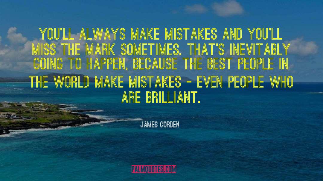 James Corden Quotes: You'll always make mistakes and