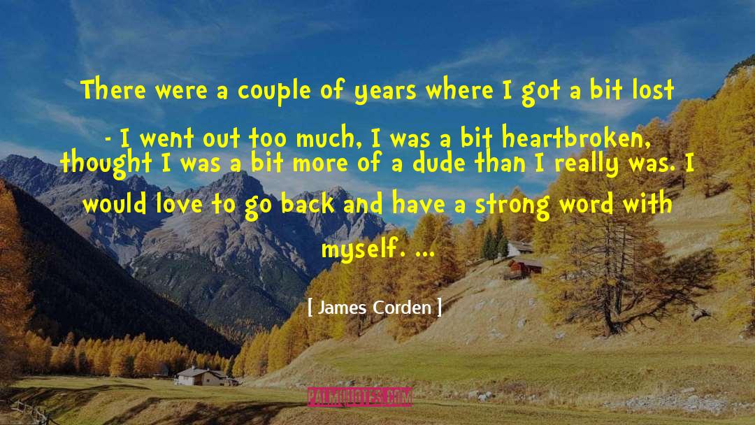 James Corden Quotes: There were a couple of