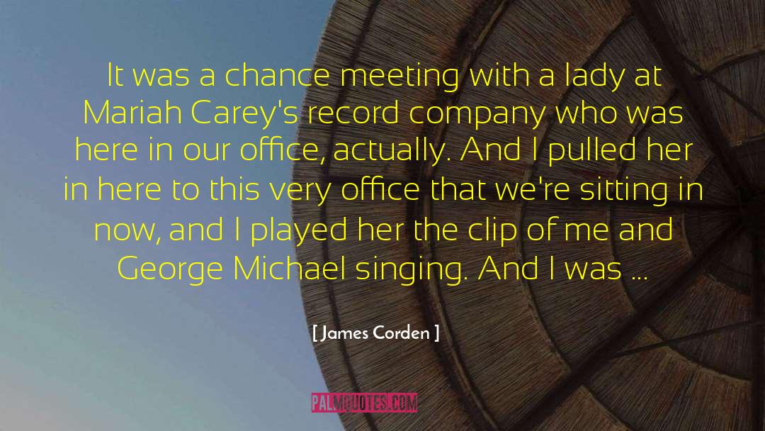 James Corden Quotes: It was a chance meeting