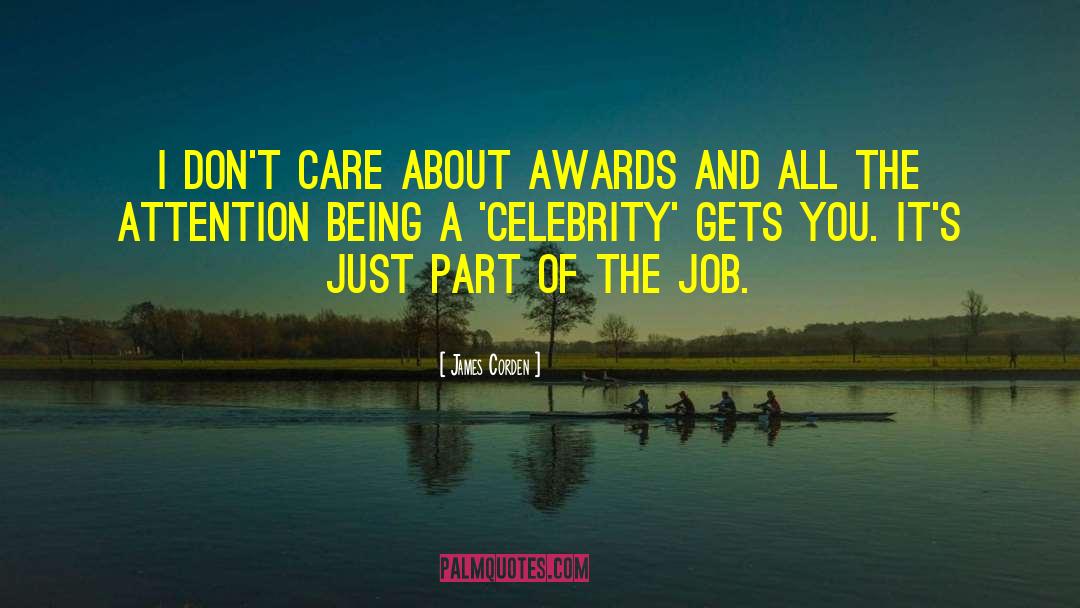 James Corden Quotes: I don't care about awards