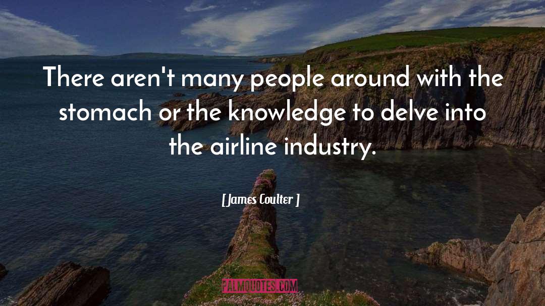 James Coulter Quotes: There aren't many people around