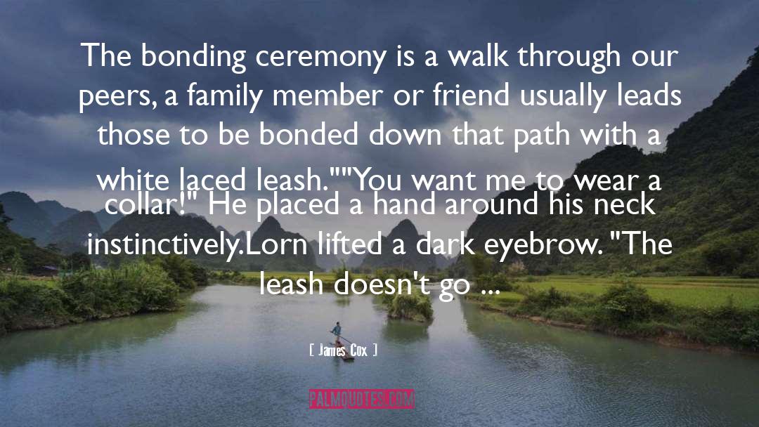 James   Cox Quotes: The bonding ceremony is a