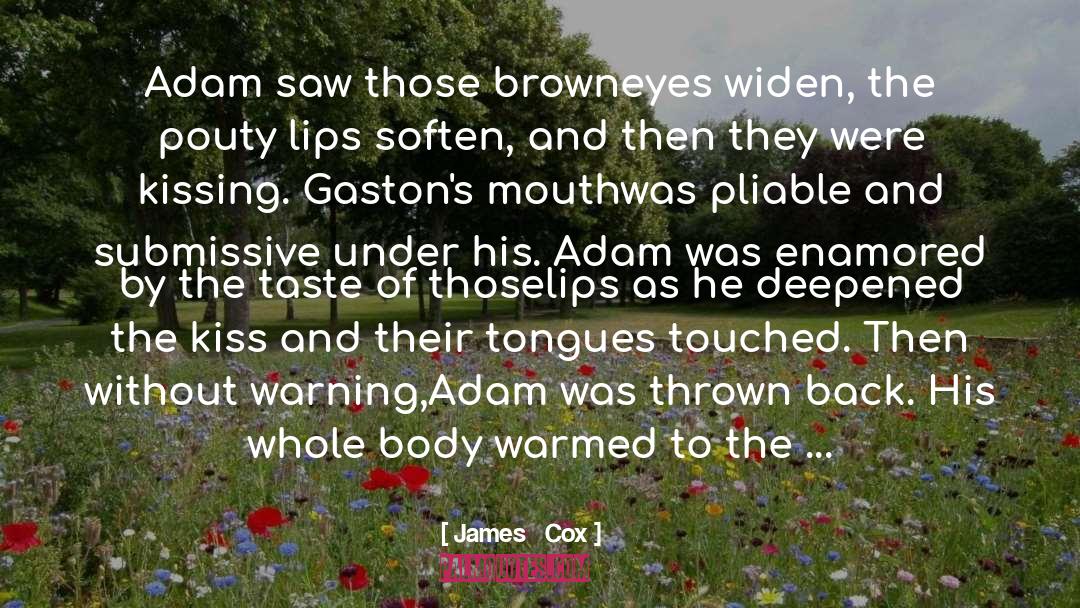 James   Cox Quotes: Adam saw those brown<br />eyes