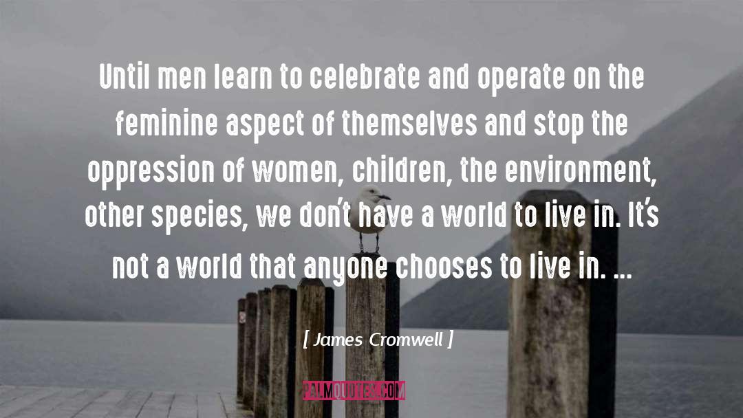 James Cromwell Quotes: Until men learn to celebrate