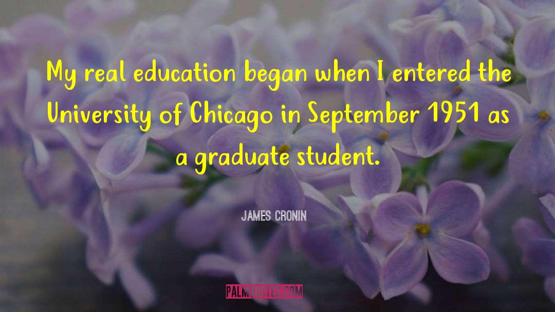 James Cronin Quotes: My real education began when