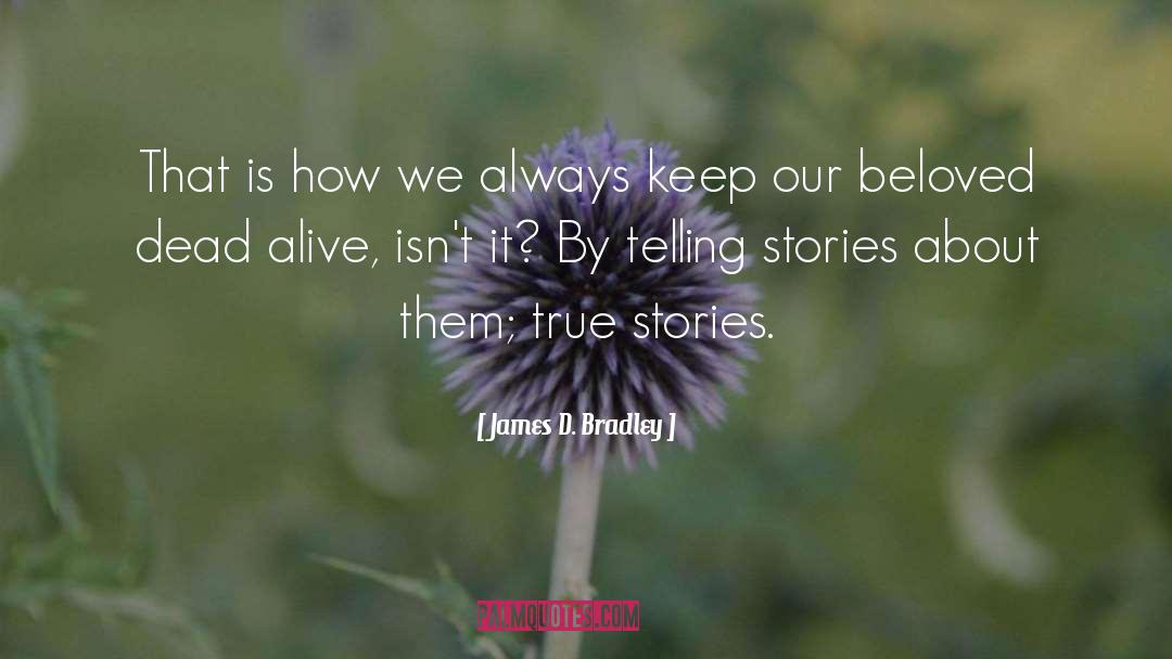 James D. Bradley Quotes: That is how we always