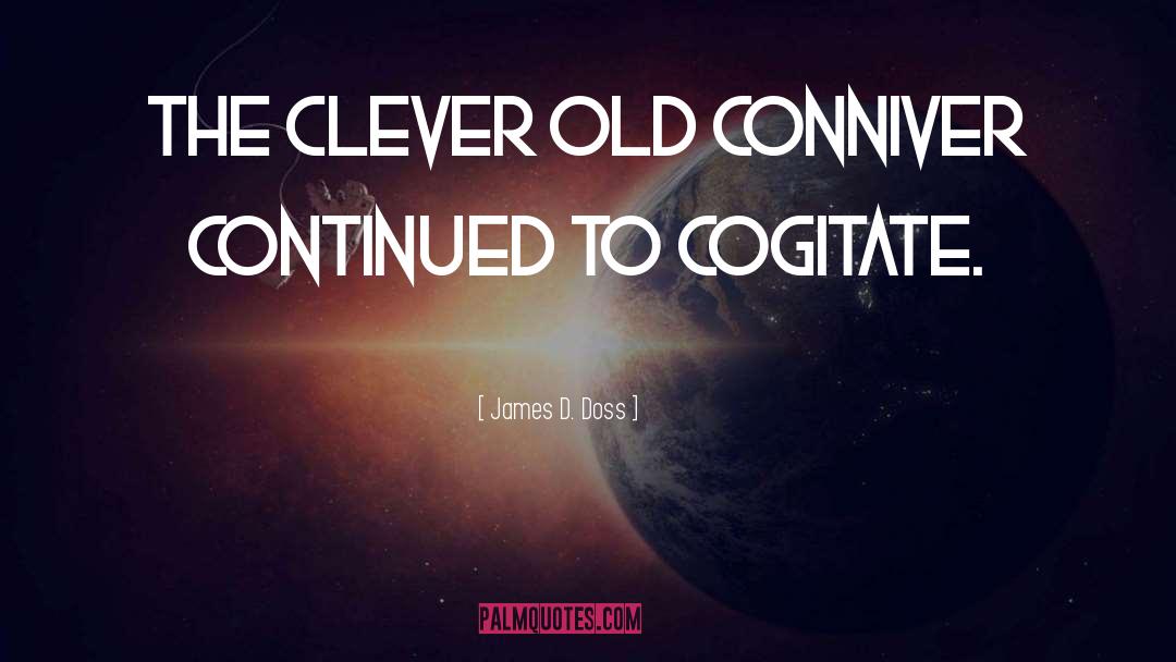 James D. Doss Quotes: The clever old conniver continued