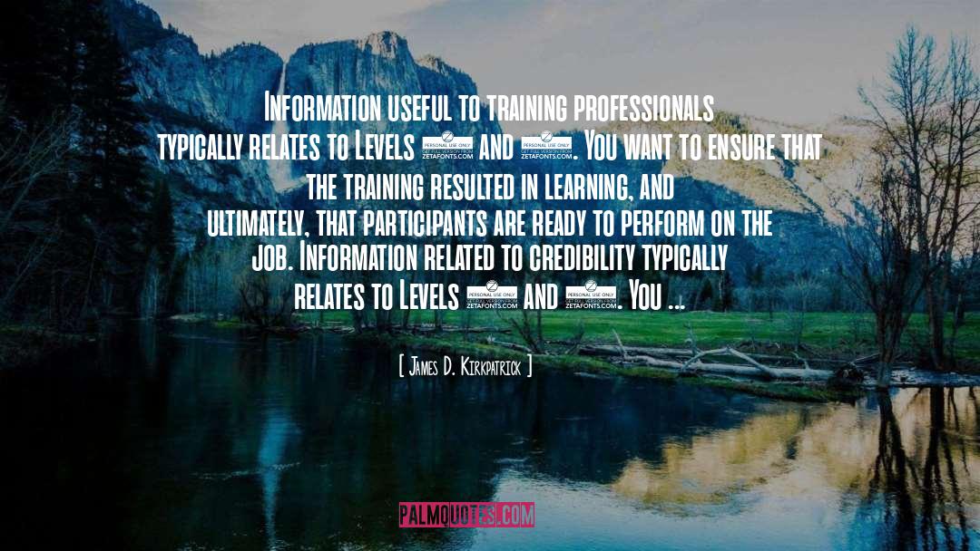 James D. Kirkpatrick Quotes: Information useful to training professionals