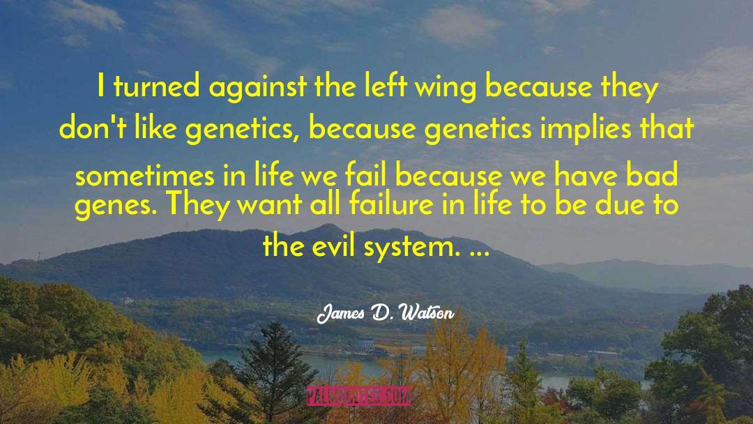 James D. Watson Quotes: I turned against the left