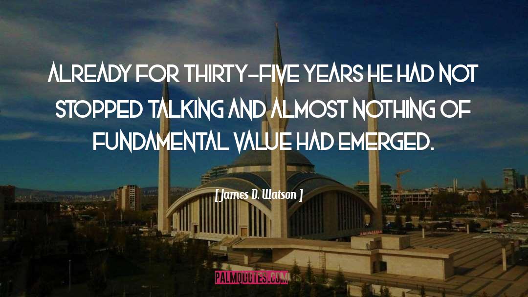 James D. Watson Quotes: Already for thirty-five years he