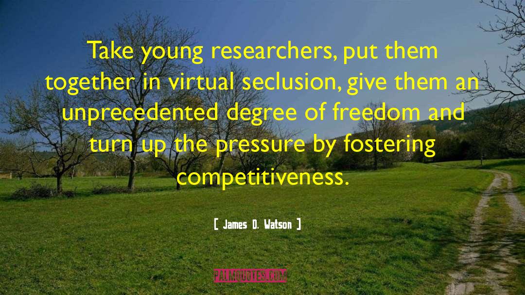 James D. Watson Quotes: Take young researchers, put them