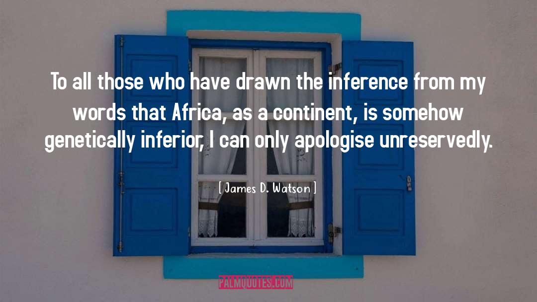 James D. Watson Quotes: To all those who have