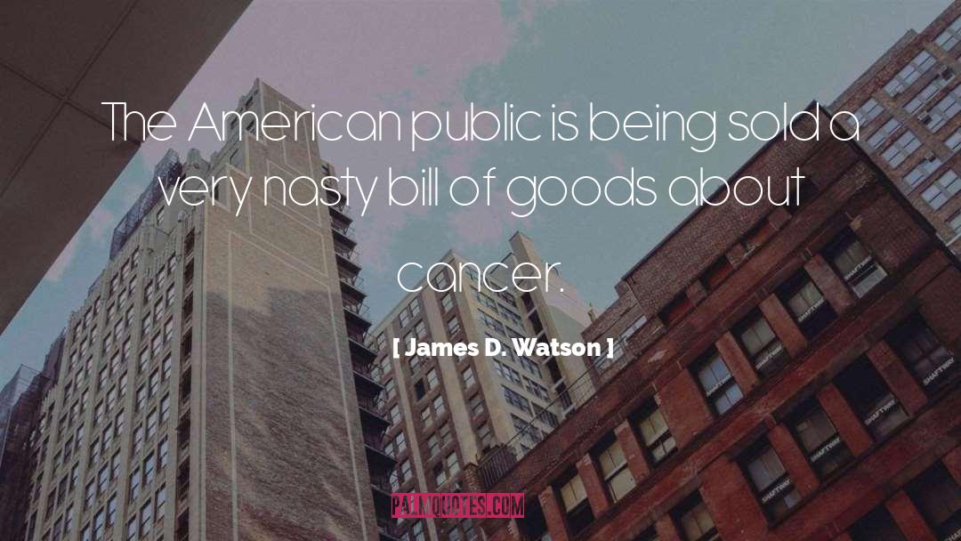 James D. Watson Quotes: The American public is being