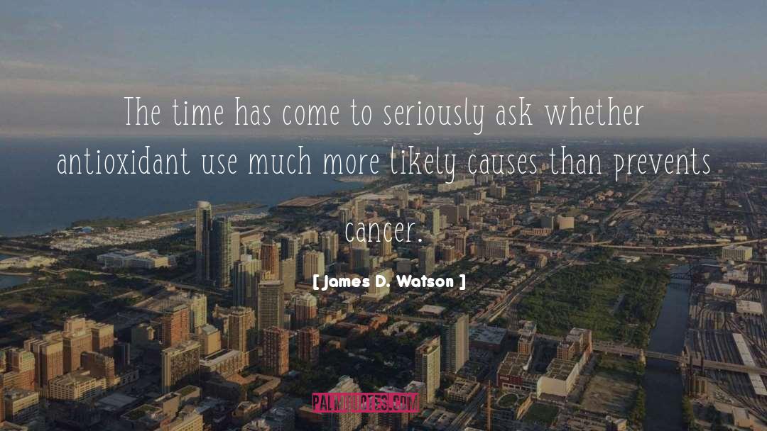 James D. Watson Quotes: The time has come to