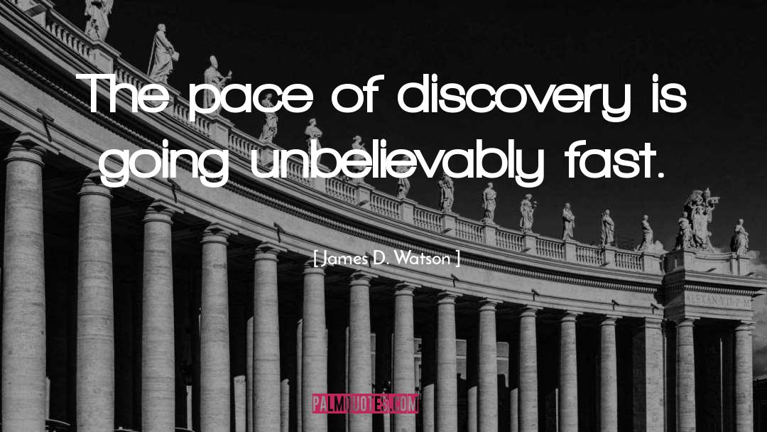 James D. Watson Quotes: The pace of discovery is