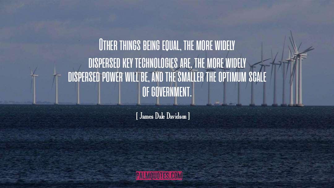 James Dale Davidson Quotes: Other things being equal, the