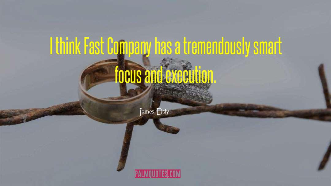 James Daly Quotes: I think Fast Company has