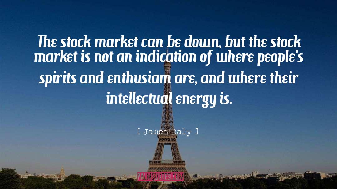 James Daly Quotes: The stock market can be