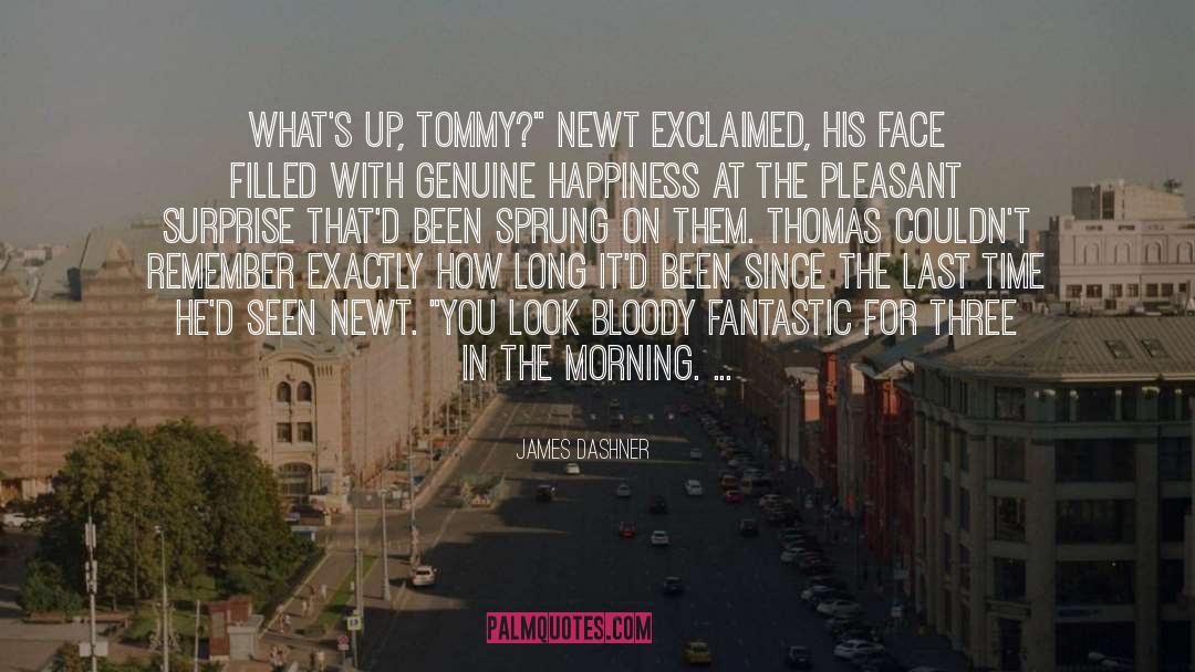 James Dashner Quotes: What's up, Tommy?