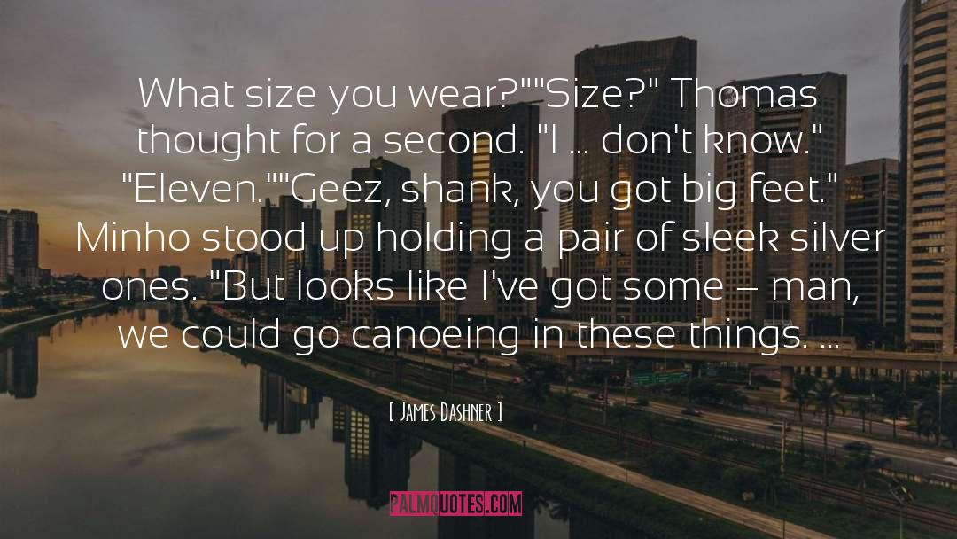 James Dashner Quotes: What size you wear?