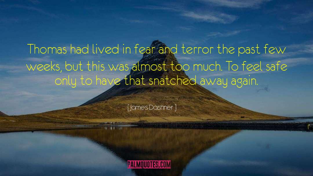 James Dashner Quotes: Thomas had lived in fear