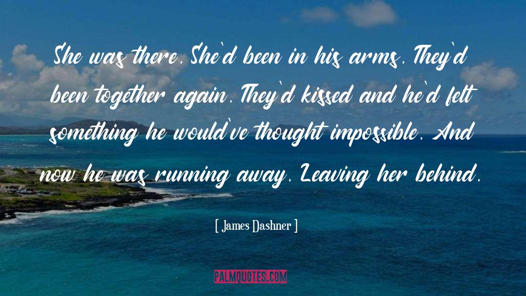 James Dashner Quotes: She was there. She'd been
