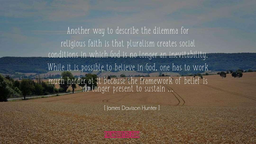 James Davison Hunter Quotes: Another way to describe the