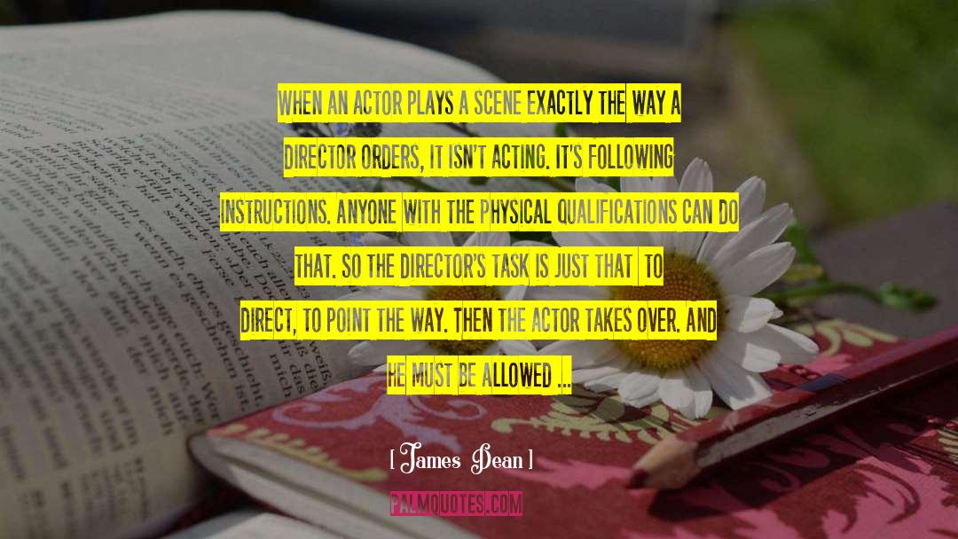 James Dean Quotes: When an actor plays a