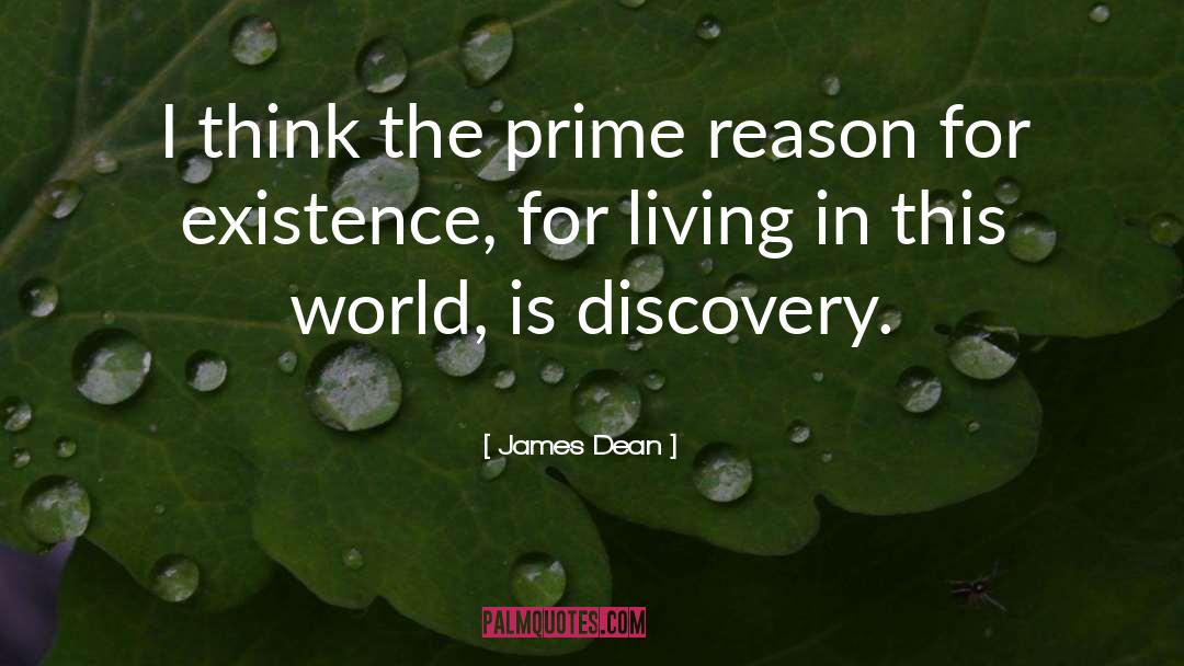 James Dean Quotes: I think the prime reason