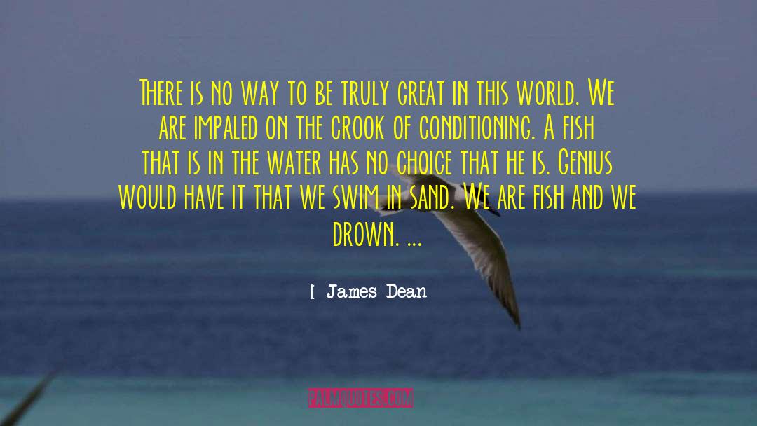 James Dean Quotes: There is no way to