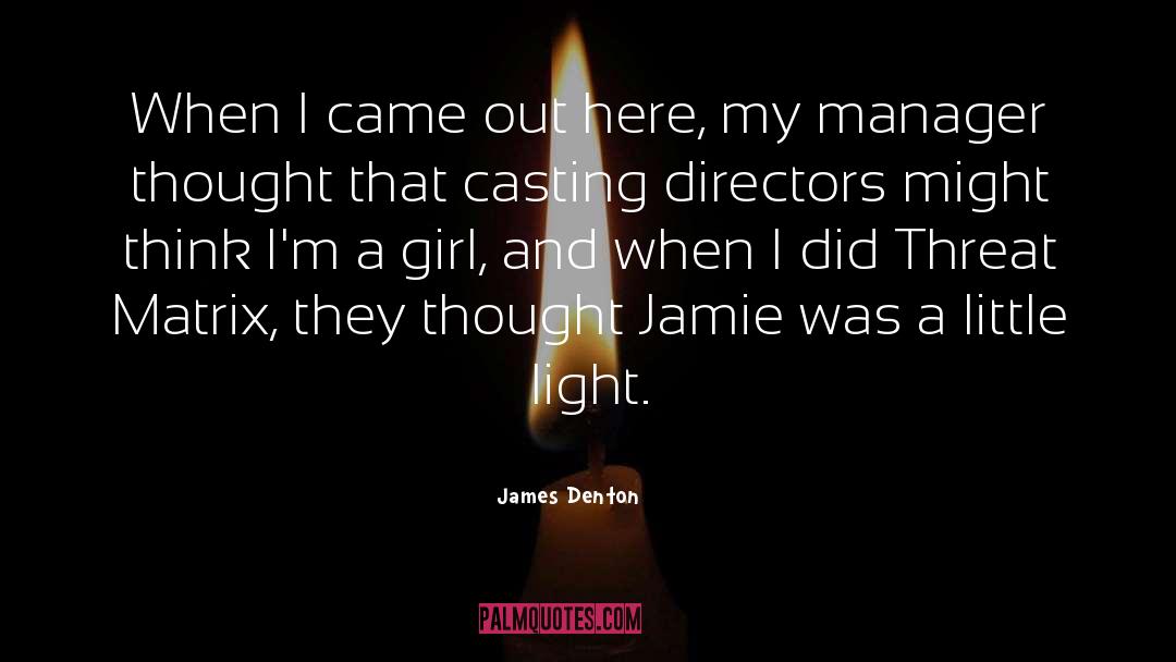 James Denton Quotes: When I came out here,