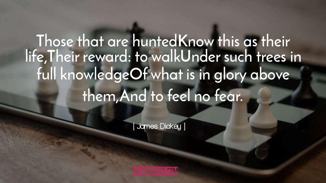 James Dickey Quotes: Those that are huntedKnow this