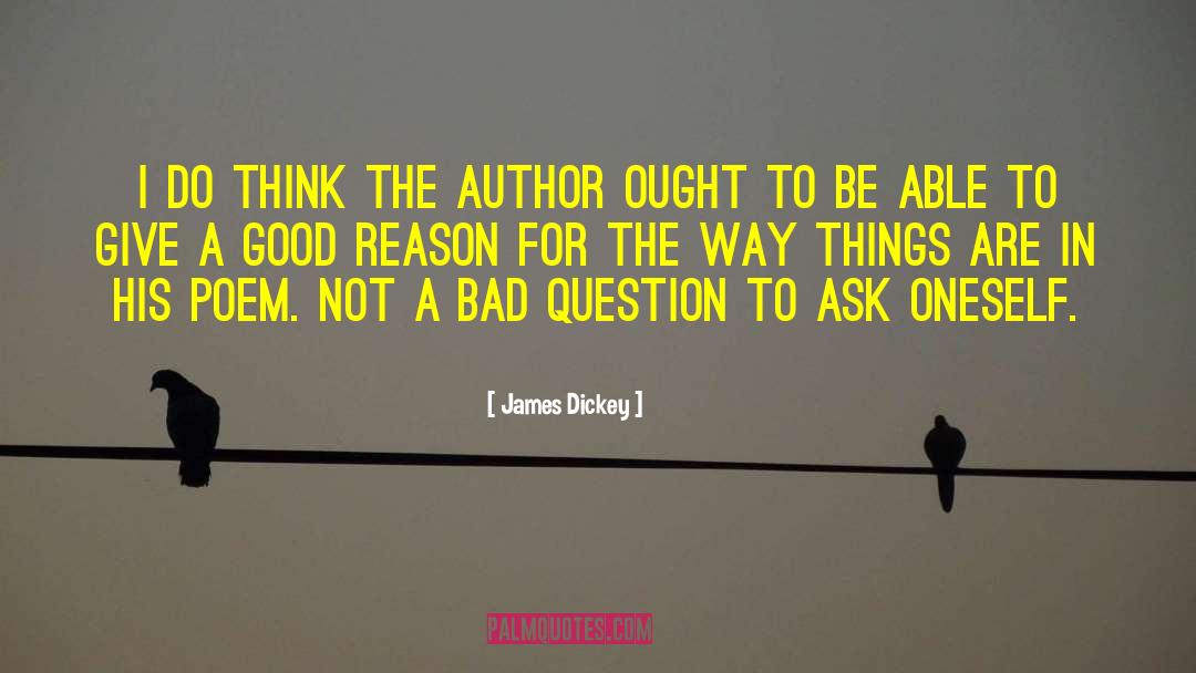 James Dickey Quotes: I do think the author