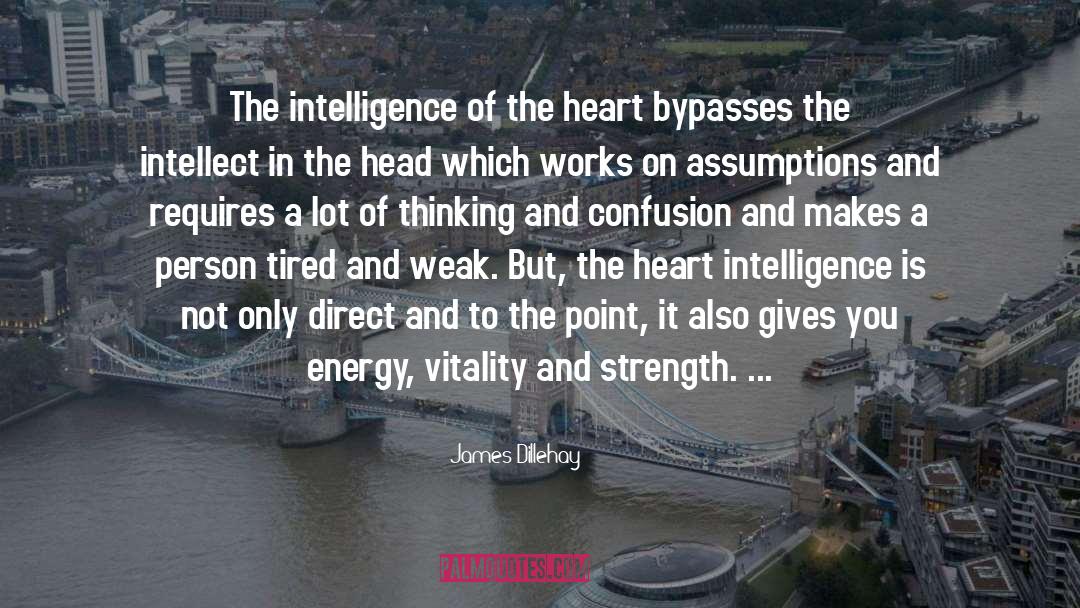 James Dillehay Quotes: The intelligence of the heart