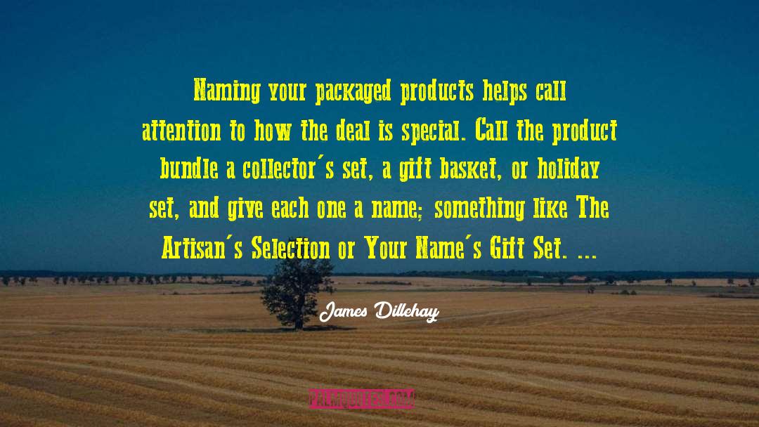 James Dillehay Quotes: Naming your packaged products helps