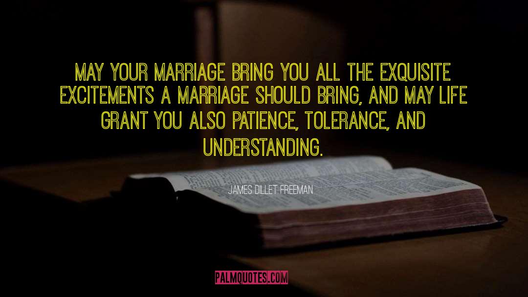 James Dillet Freeman Quotes: May your marriage bring you