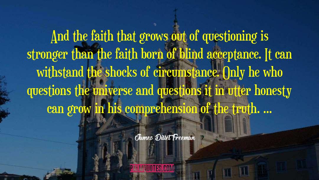 James Dillet Freeman Quotes: And the faith that grows