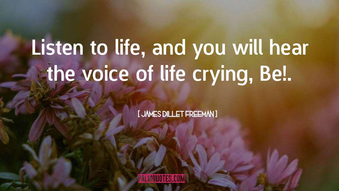 James Dillet Freeman Quotes: Listen to life, and you