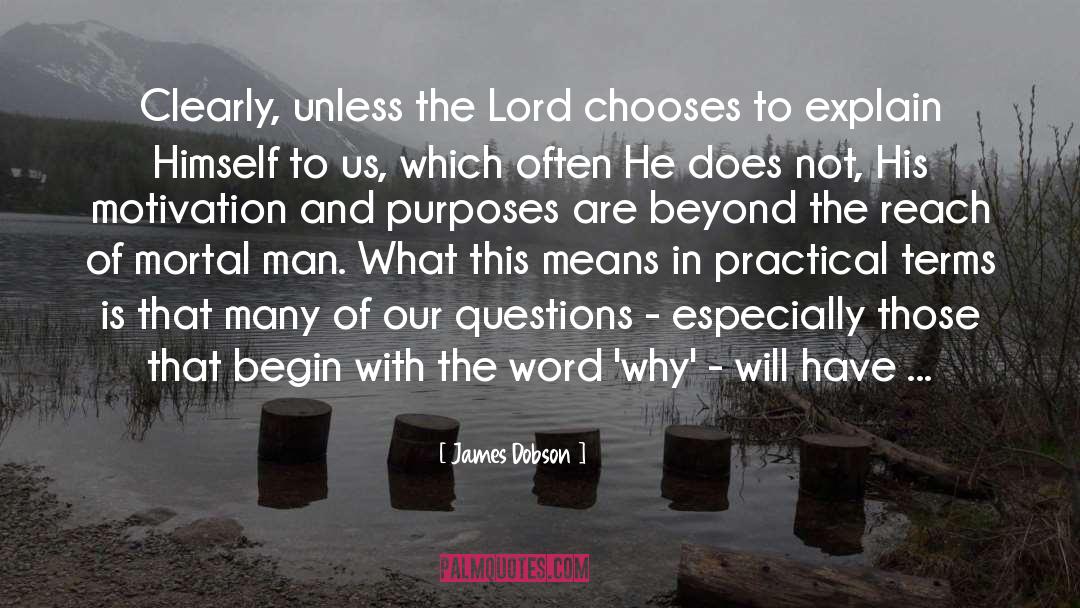 James Dobson Quotes: Clearly, unless the Lord chooses