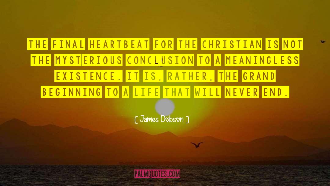 James Dobson Quotes: The final heartbeat for the