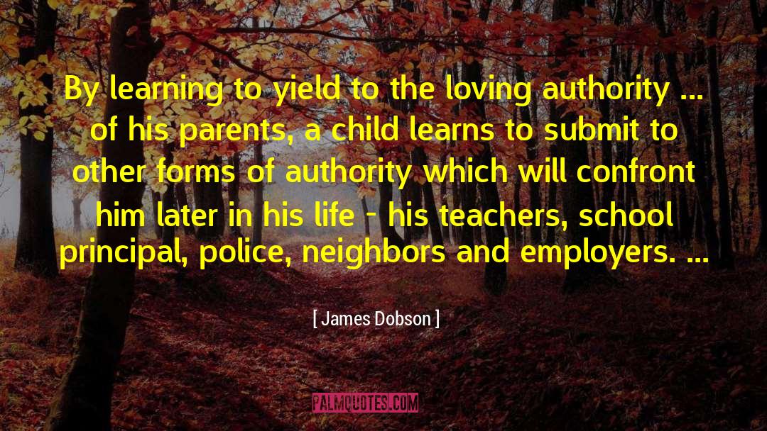 James Dobson Quotes: By learning to yield to