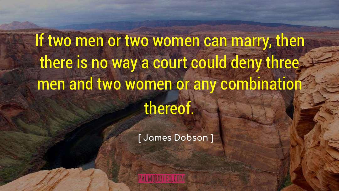 James Dobson Quotes: If two men or two