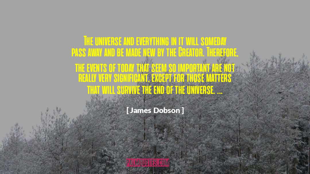 James Dobson Quotes: The universe and everything in