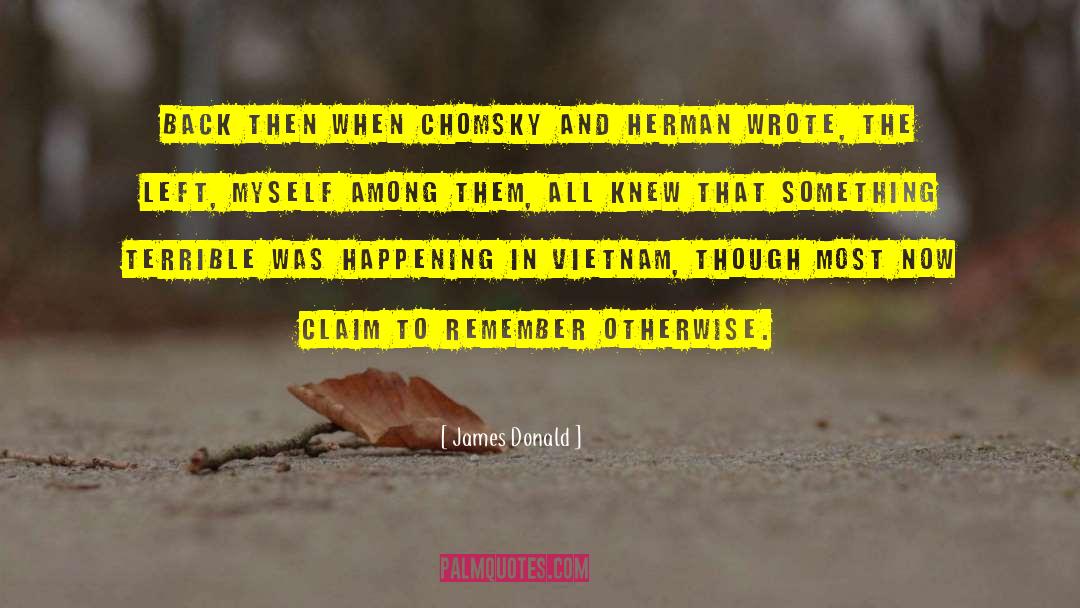 James Donald Quotes: Back then when Chomsky and