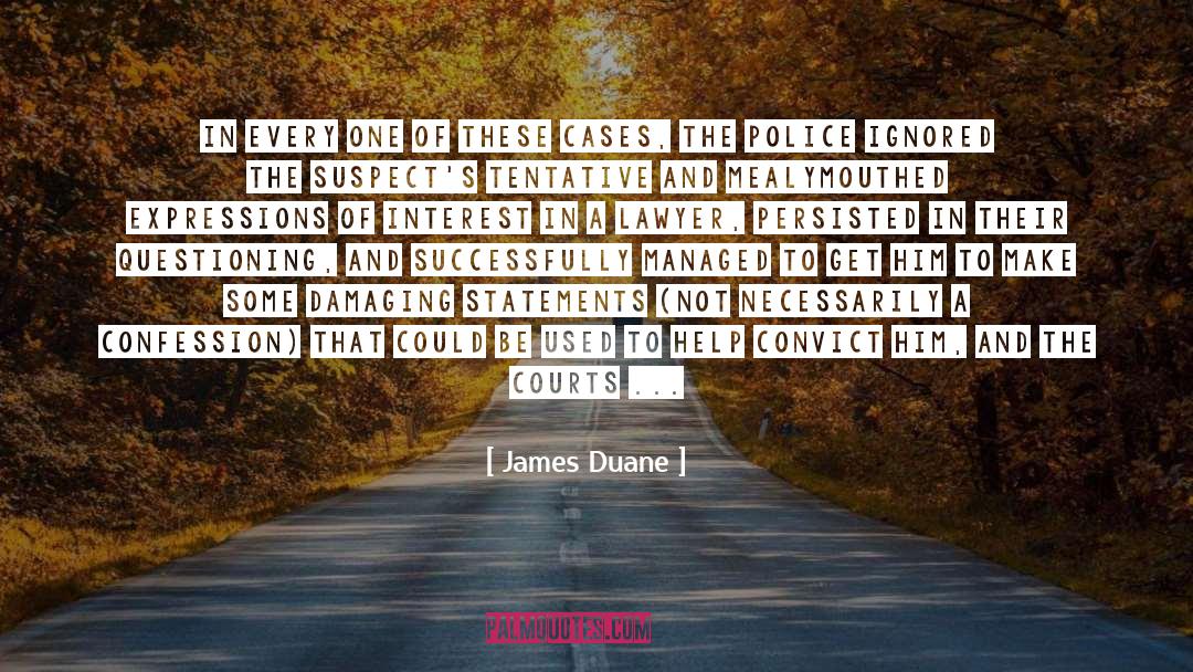 James Duane Quotes: In every one of these