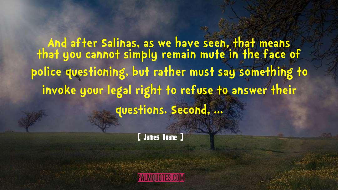 James Duane Quotes: And after Salinas, as we