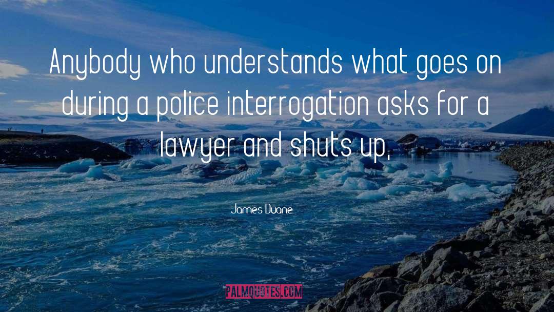 James Duane Quotes: Anybody who understands what goes