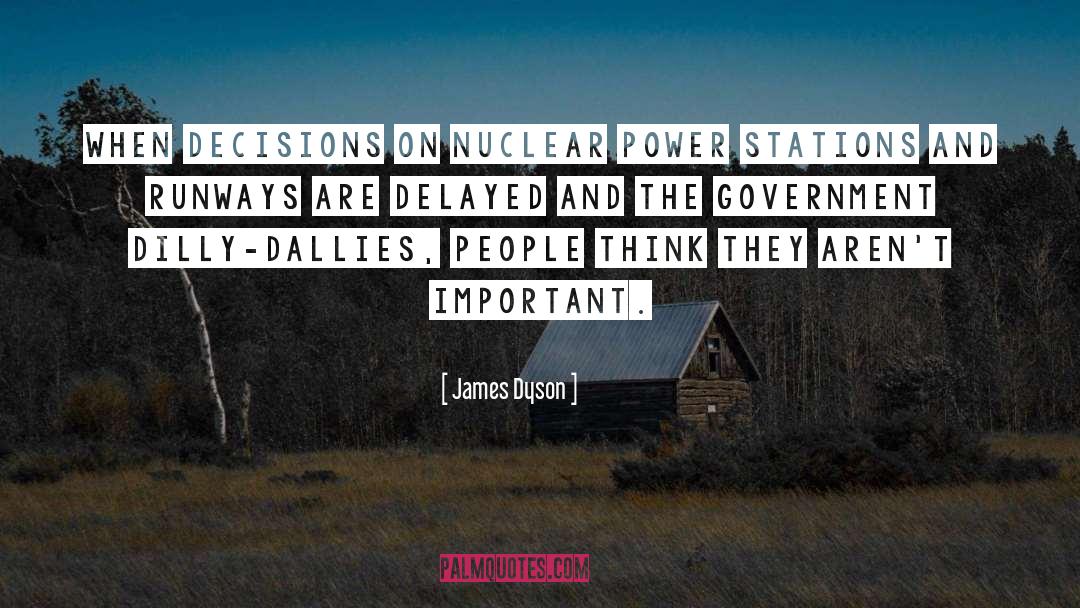 James Dyson Quotes: When decisions on nuclear power