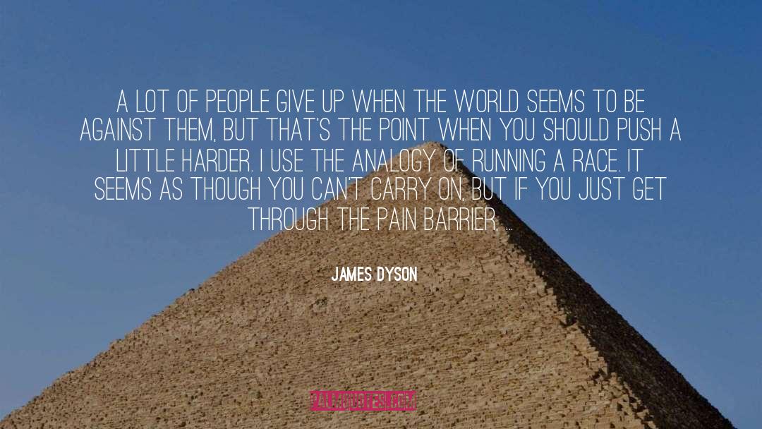 James Dyson Quotes: A lot of people give